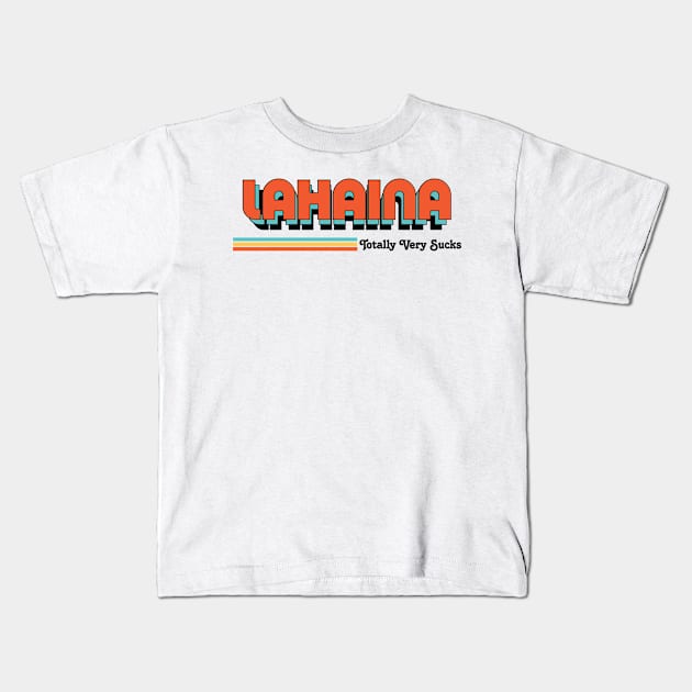 Lahaina - Totally Very Sucks Kids T-Shirt by Vansa Design